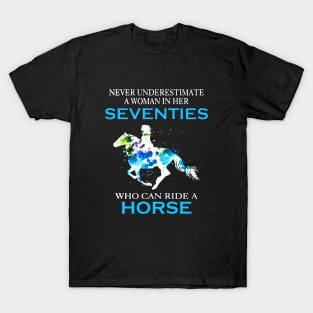 Never Underestimate A Woman In Her Seventies Who Can Ride A Horse Stronger Woman Horse Wife T-Shirt